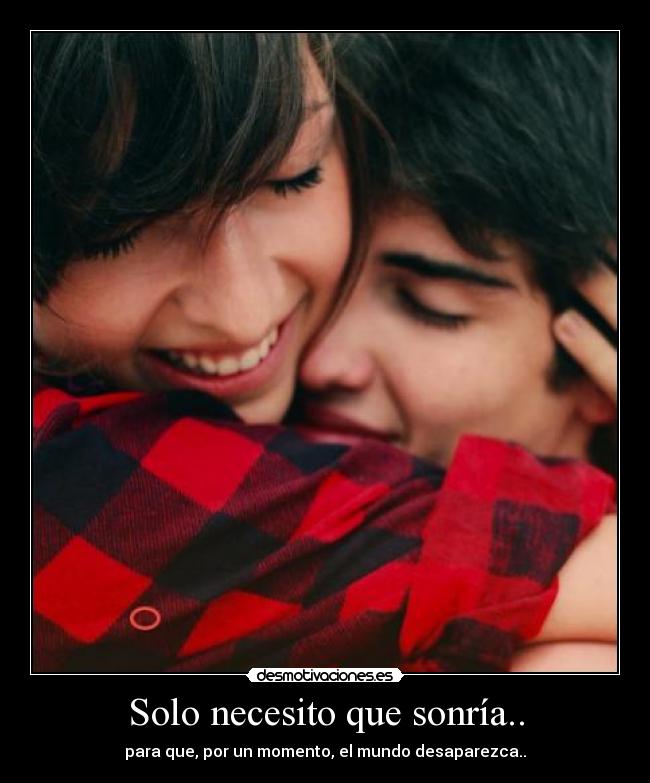 Solo necesito que sonría.. -