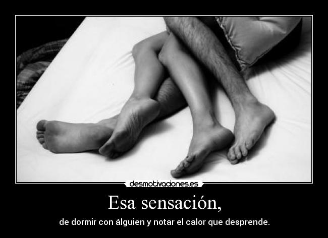 Esa sensación, -