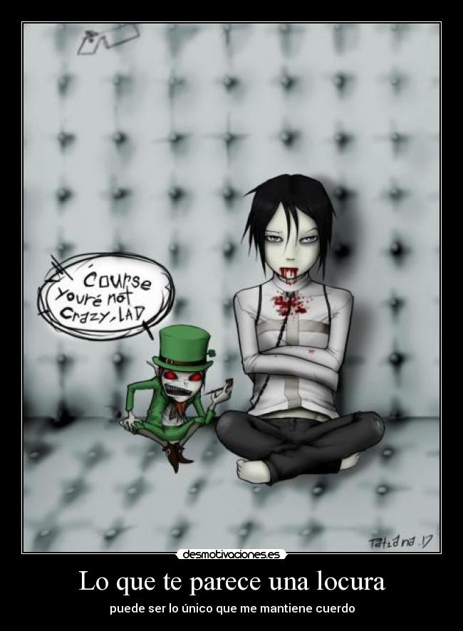 Lo que te parece una locura -