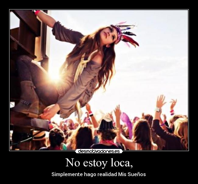 No estoy loca, -