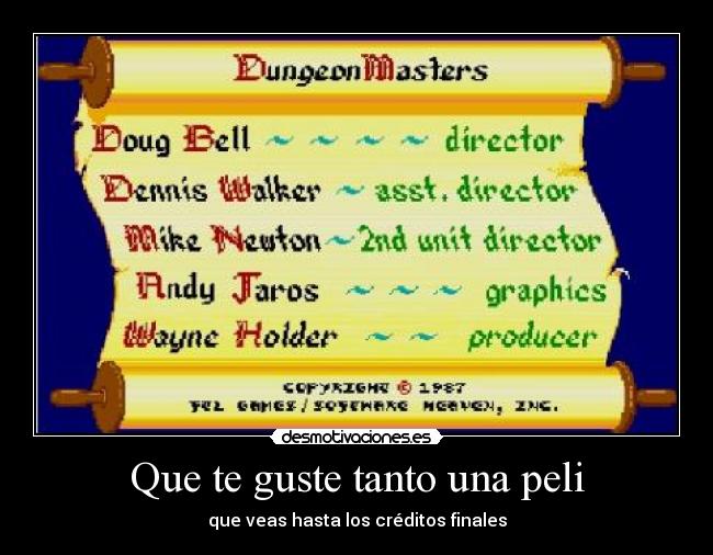 Que te guste tanto una peli - que veas hasta los créditos finales