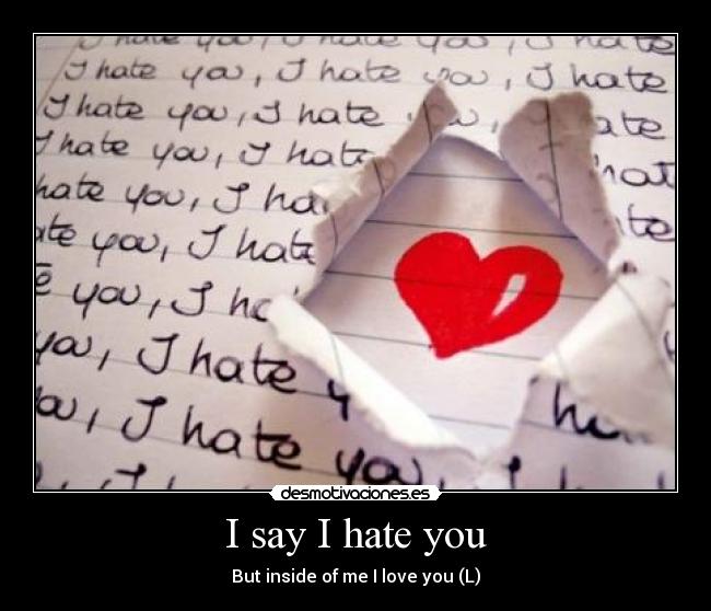 I say I hate you - 