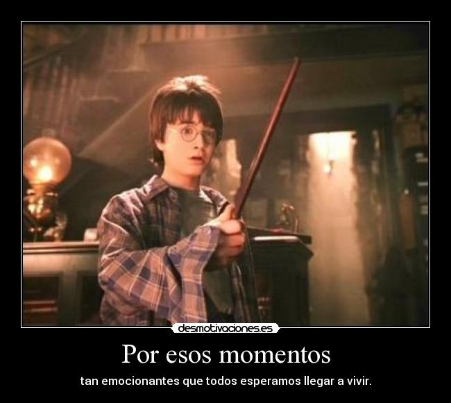 Por esos momentos -