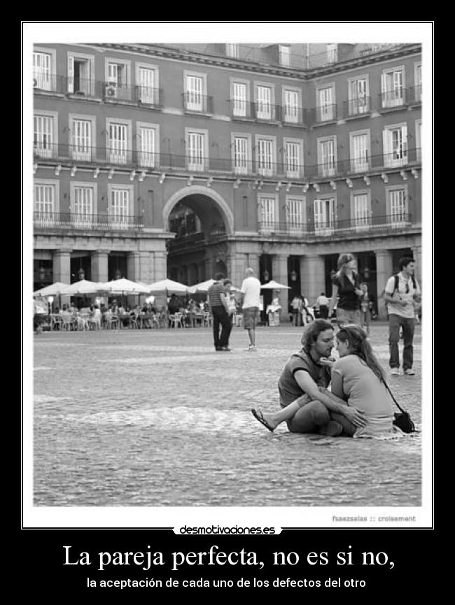 La pareja perfecta, no es si no, - la aceptación de cada uno de los defectos del otro ♥