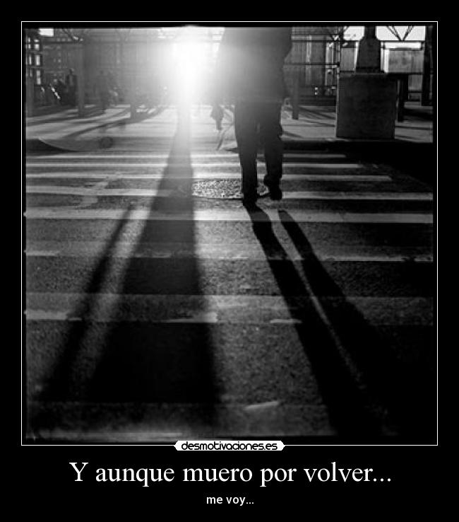 Y aunque muero por volver... - 