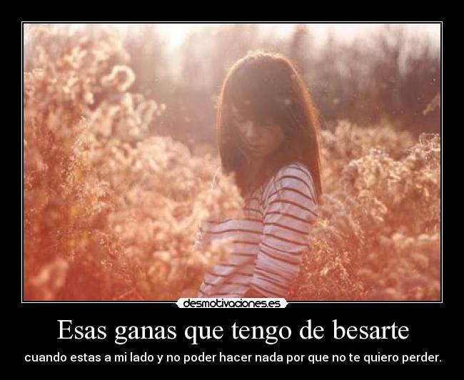 tengo ganas de besarte el alma acariciarte la espalda y escribir con mis labios nuestra esas ganas que tengo de besarte desmotivaciones tengo ganas de besarte el alma acariciarte la espalda y escribir con mis labios nuestra esas ganas que tengo de besarte desmotivaciones
