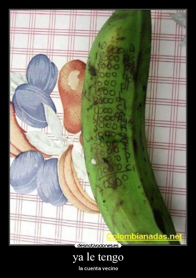 ya le tengo -