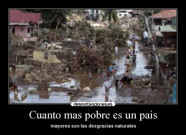 Cuanto mas pobre es un pais -