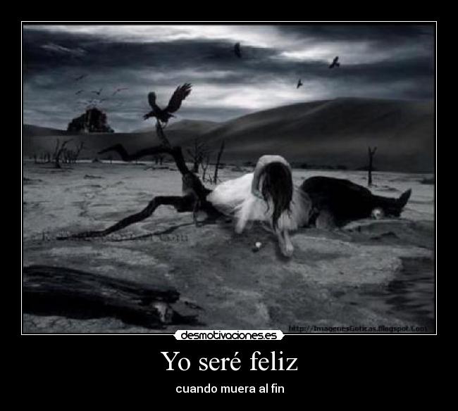 Yo seré feliz - cuando muera al fin