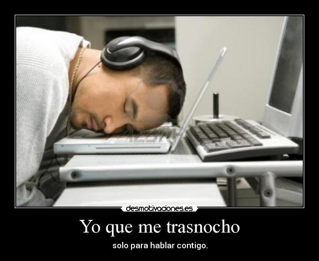 carteles computadora trasnocho chat contigo amor desmotivaciones