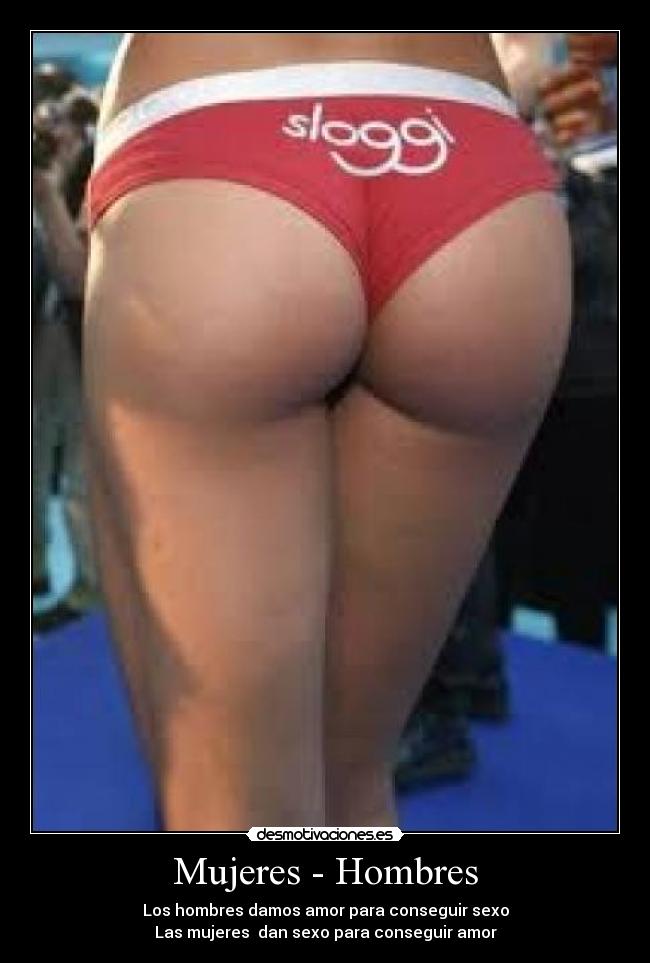 Mujeres - Hombres - Los hombres damos amor para conseguir sexo
Las mujeres  dan sexo para conseguir amor