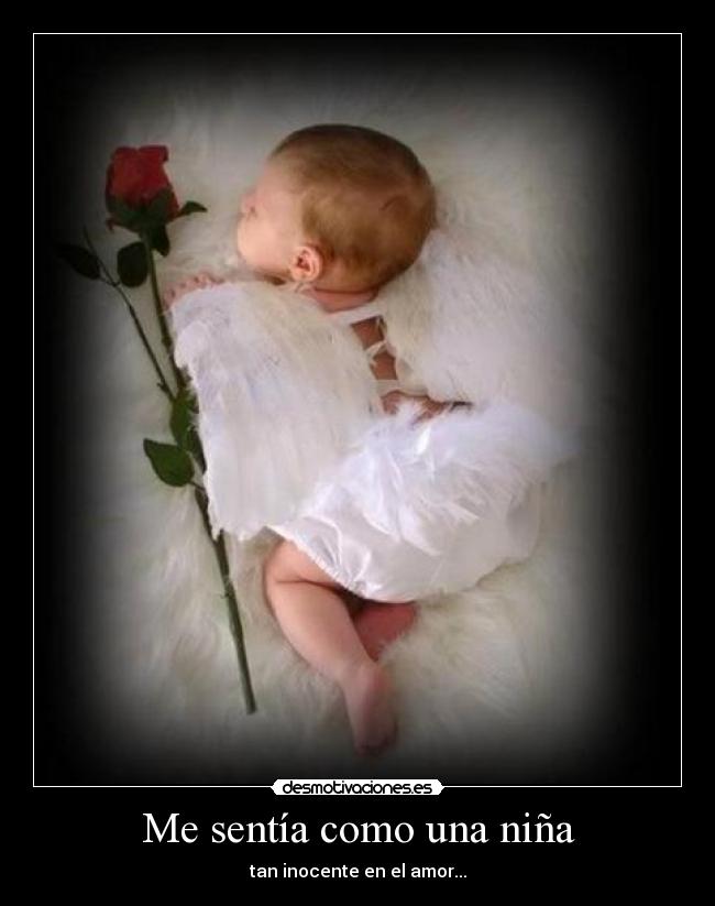 Me sentía como una niña - tan inocente en el amor...