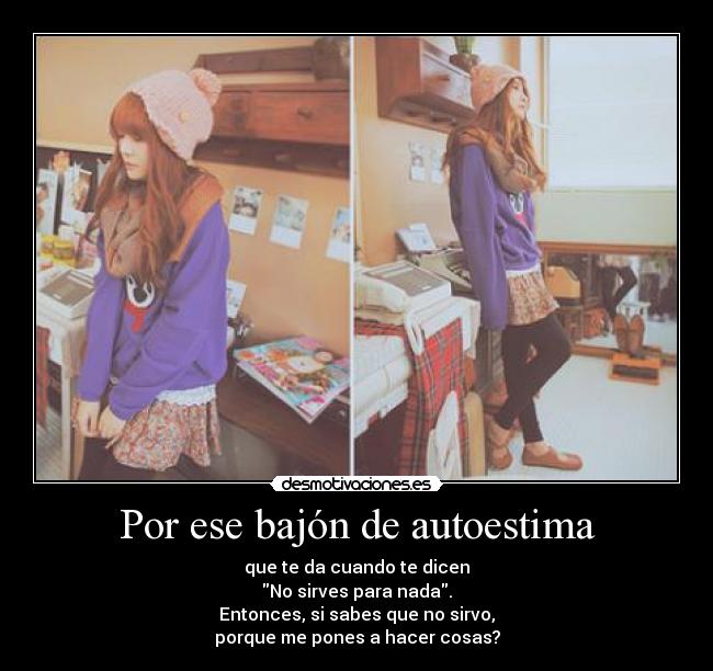 Por ese bajón de autoestima -