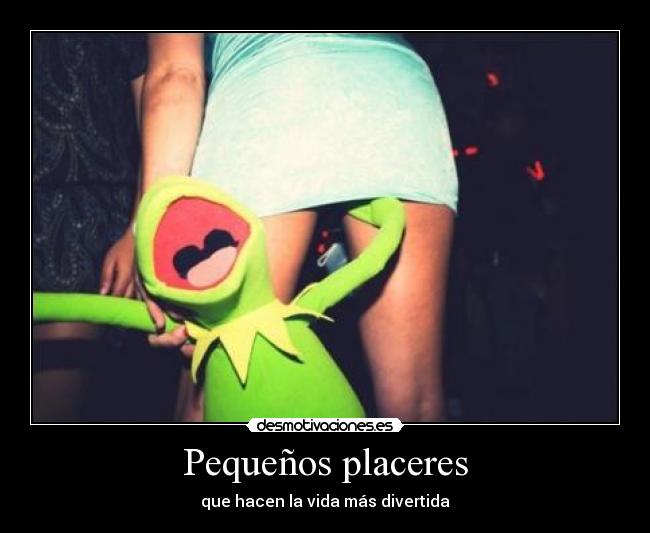 Pequeños placeres - que hacen la vida más divertida