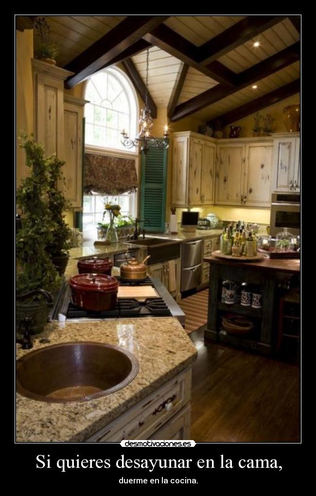 Si quieres desayunar en la cama, - duerme en la cocina.