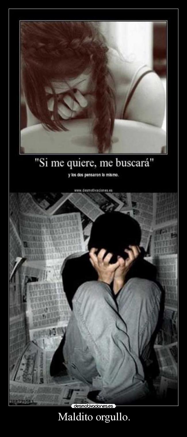 Maldito orgullo. - 