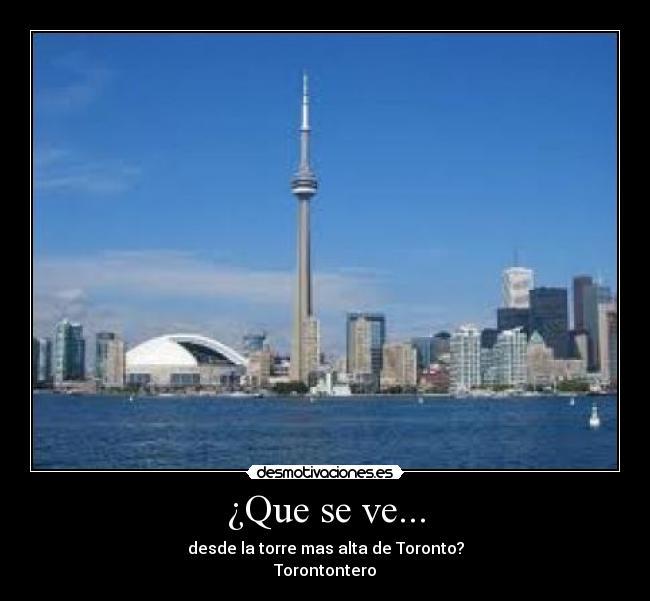 ¿Que se ve... - desde la torre mas alta de Toronto?
Torontontero