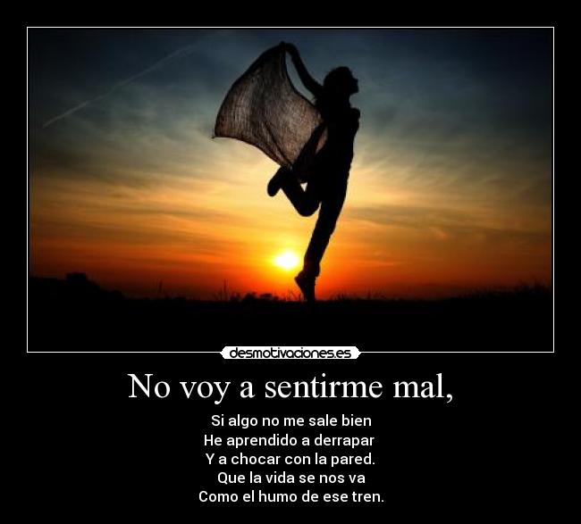 No voy a sentirme mal, - 