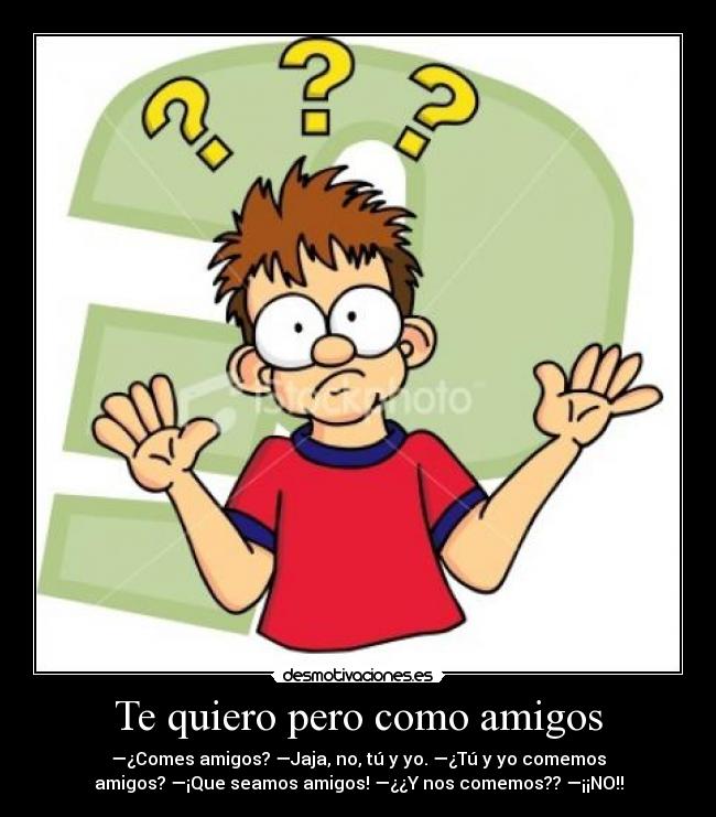 Te quiero pero como amigos - 