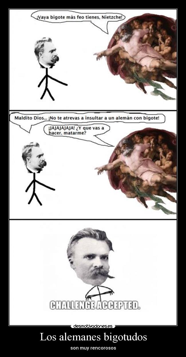 Los alemanes bigotudos - son muy rencorosos