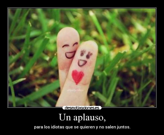 Un aplauso, -