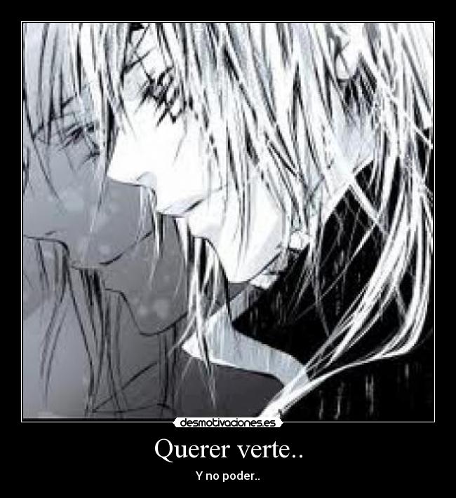 Querer verte.. - Y no poder..