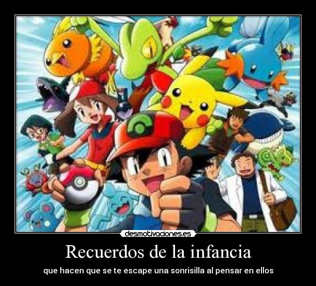 carteles recuerdos infancia pokemon recuerdos infancia agradables desmotivaciones