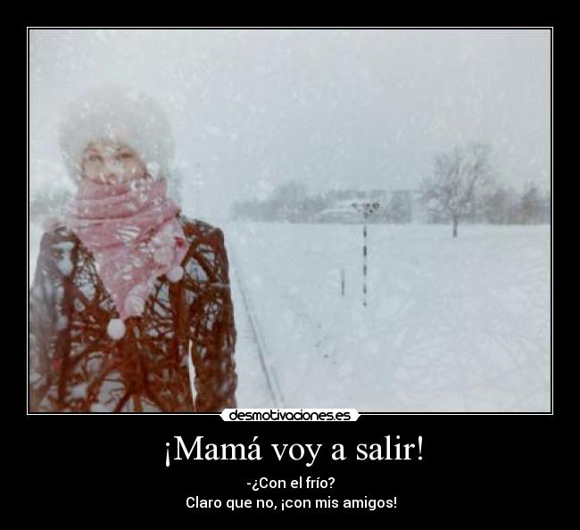¡Mamá voy a salir! - 