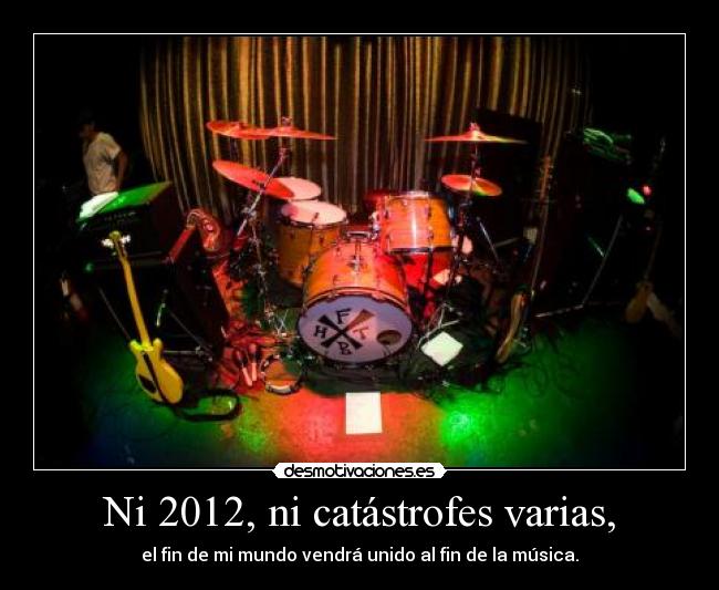 Ni 2012, ni catástrofes varias, - 