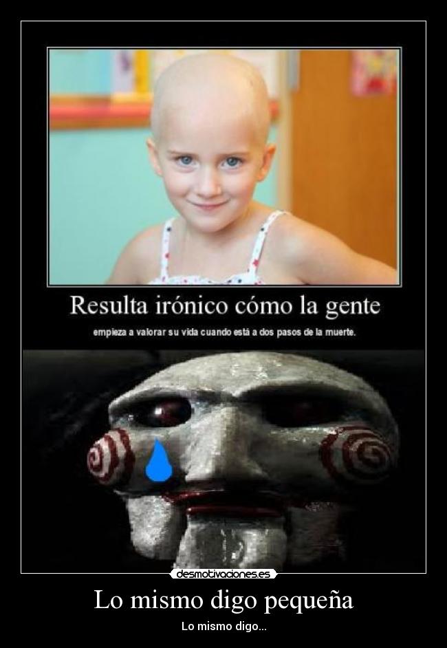 Lo mismo digo pequeña -