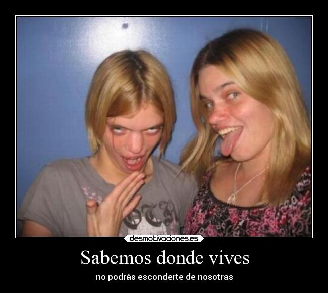 Sabemos donde vives -