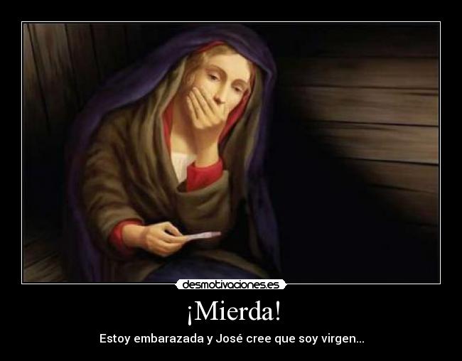 ¡Mierda! -