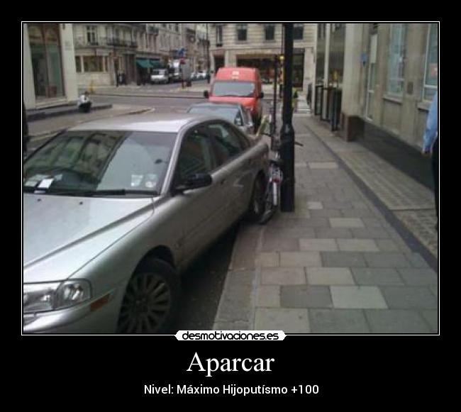 Aparcar - Nivel: Máximo Hijoputísmo +100