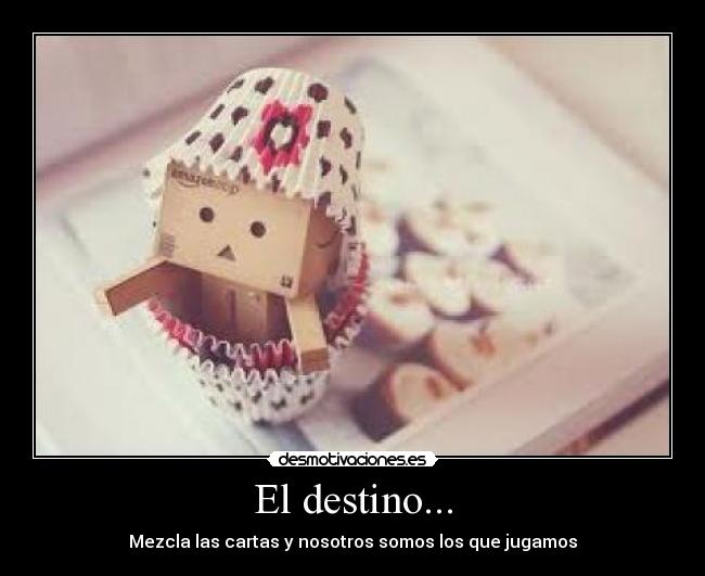 El destino... -