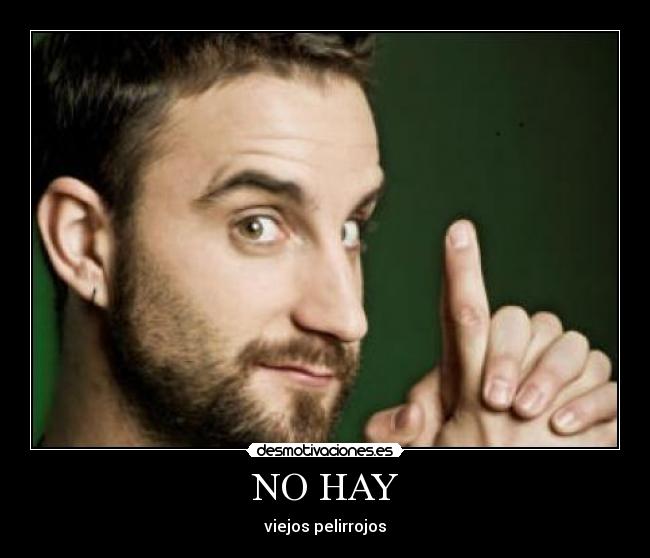 NO HAY - viejos pelirrojos