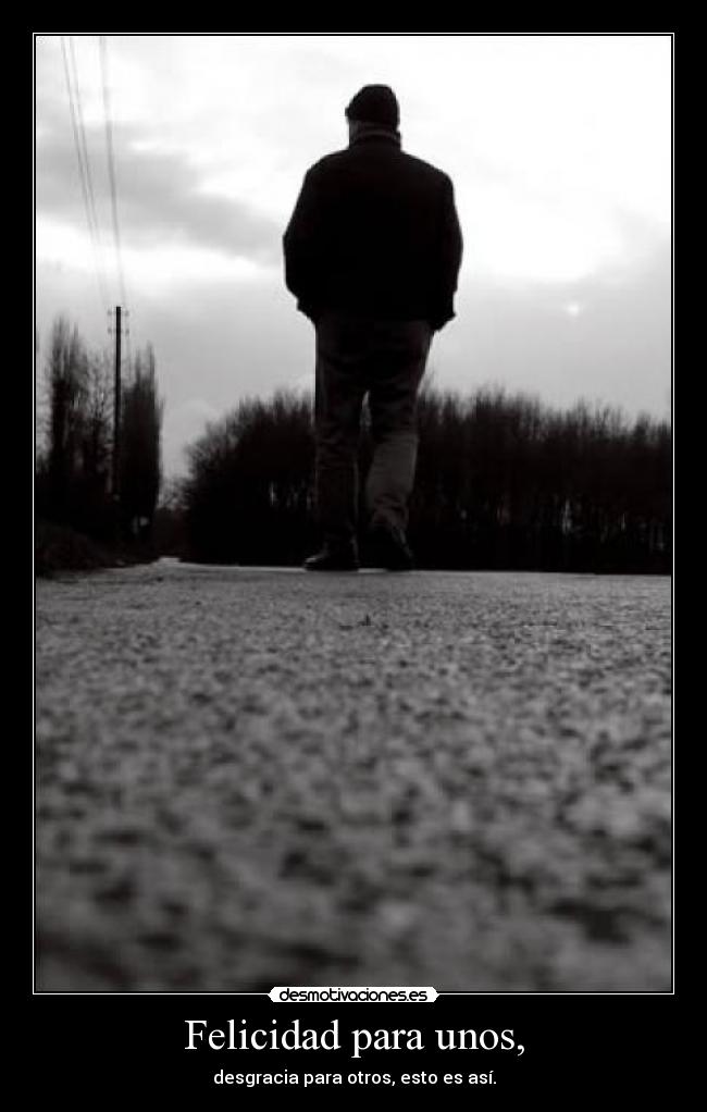 Felicidad para unos, - 