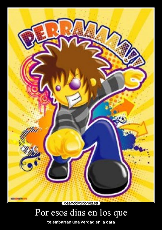 Por esos dias en los que - 