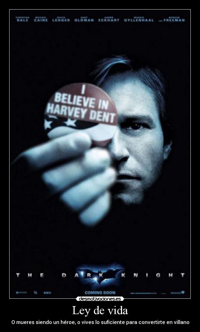 Ley de vida - O mueres siendo un héroe, o vives lo suficiente para convertirte en villano