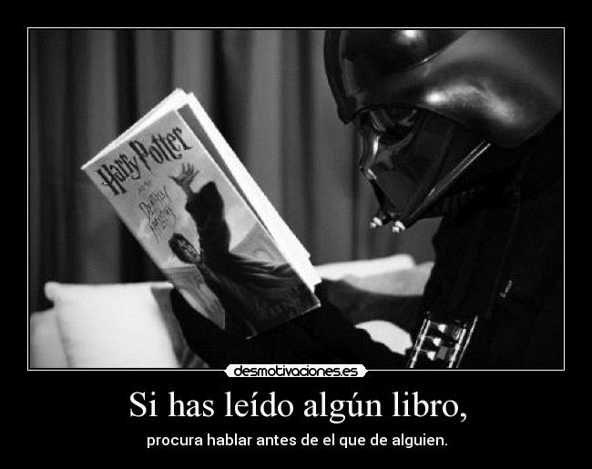 Si has leído algún libro, -