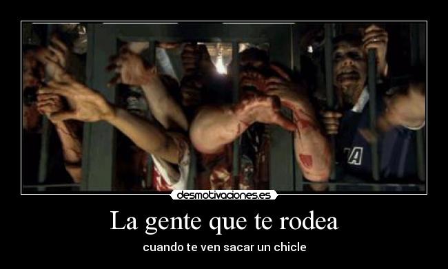 La gente que te rodea -