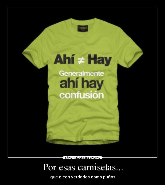 Por esas camisetas... - que dicen verdades como puños