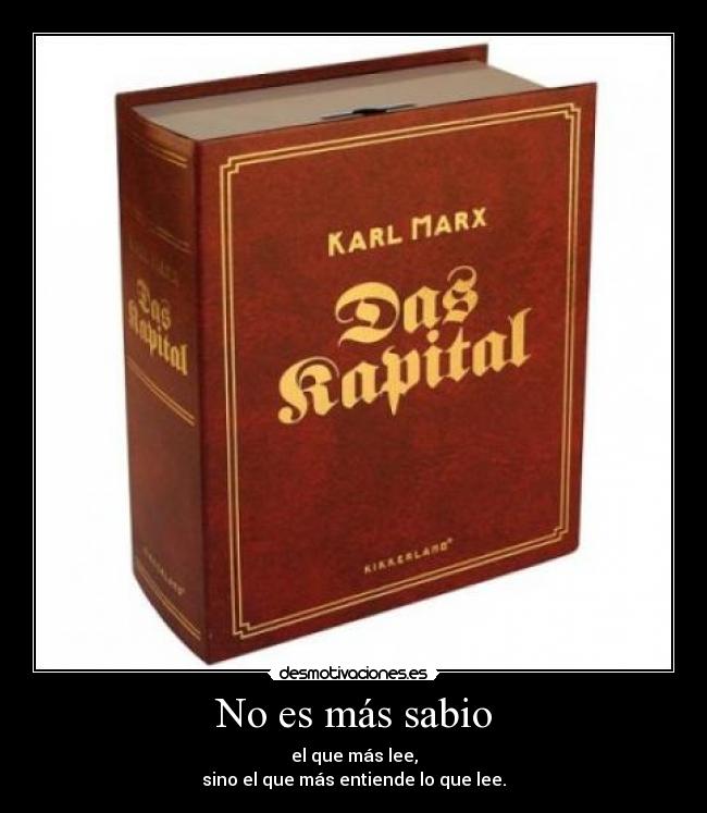 No es más sabio - el que más lee,
sino el que más entiende lo que lee.