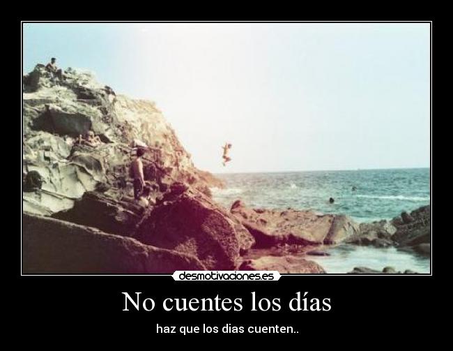 No cuentes los días - 