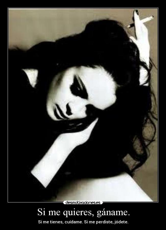 Si me quieres, gáname. - 