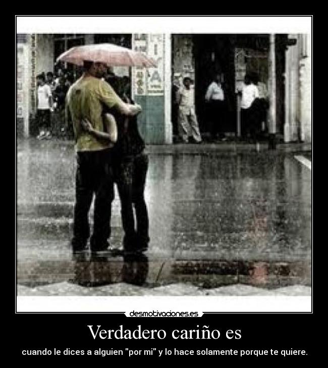 Verdadero cariño es -