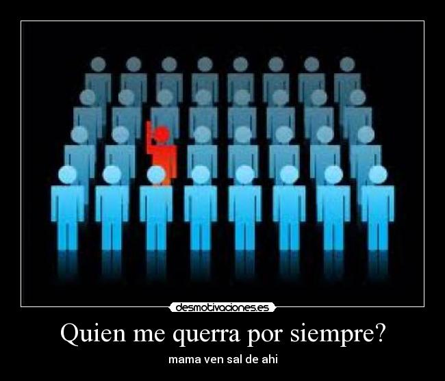 Quien me querra por siempre? -