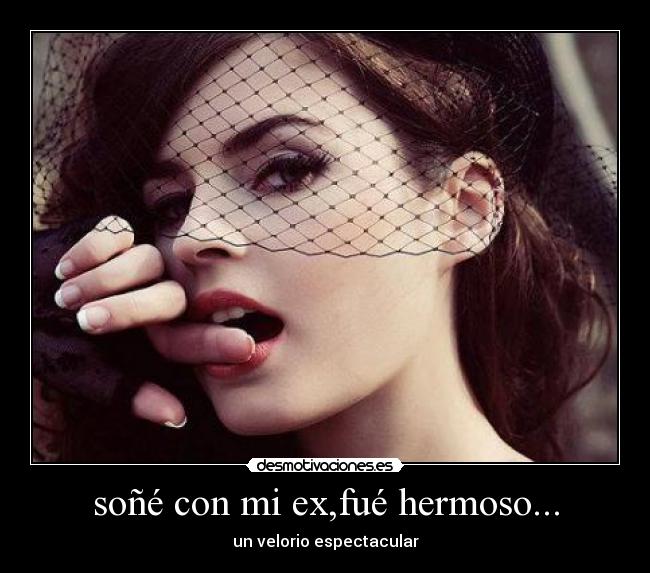 soñé con mi ex,fué hermoso... - un velorio espectacular