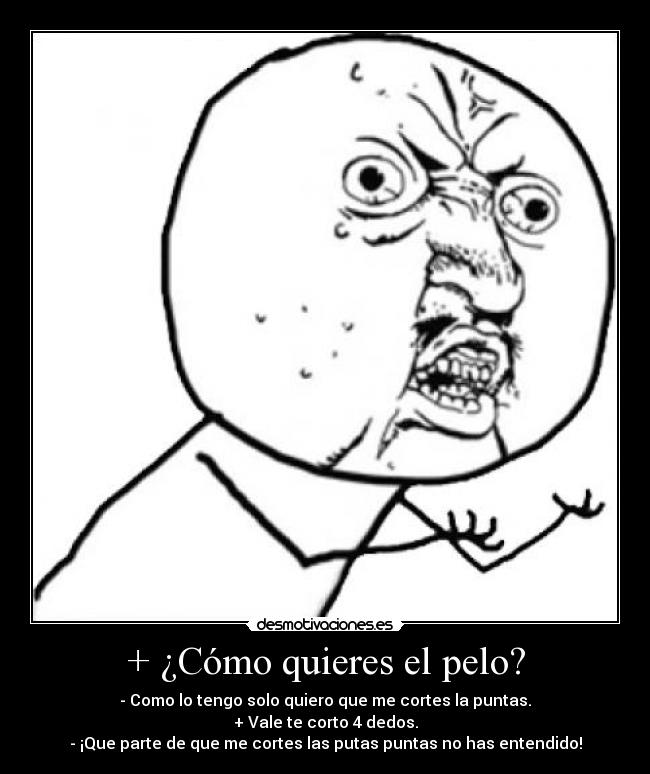 + ¿Cómo quieres el pelo? -