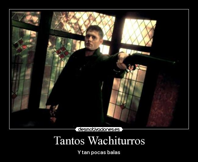 Tantos Wachiturros - Y tan pocas balas