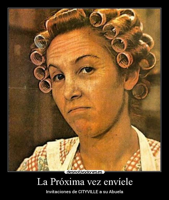 La Próxima vez envíele - Invitaciones de CITYVILLE a su Abuela